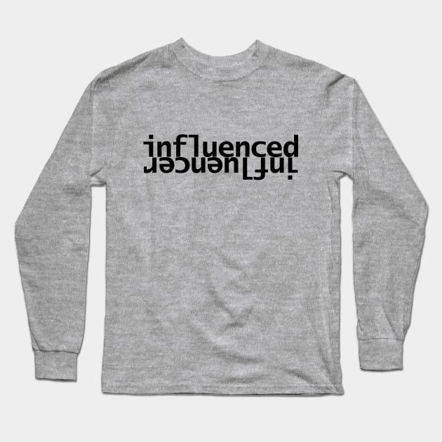 Influenced Influencer Typography Long Sleeve T-Shirt by ellenhenryart